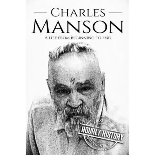 Charles Manson: A Life From Beginning to End