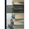 Scorpion A Good Bad Horse