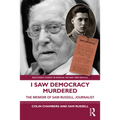 I Saw Democracy Murdered: The Memoir of Sam Russell, Journalist