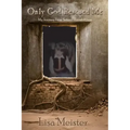 Only God Rescued Me: My Journey From Satanic Ritual Abuse