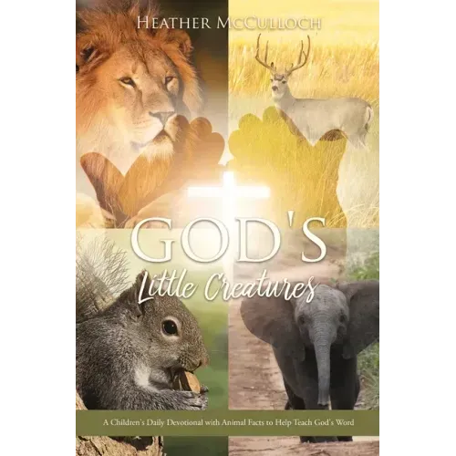 God's Little Creatures: A Children's Daily Devotional with Animal Facts to Help Teach God's Word