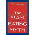 The Man-Eating Myth: Anthropology and Anthropophagy