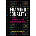 Framing Equality: The Politics of Gay Marriage Wars