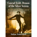 Conrad Veidt, Demon of the Silver Screen: His Life and Works in Context