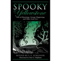 Spooky Yellowstone: Tales Of Hauntings, Strange Happenings, And Other Local Lore