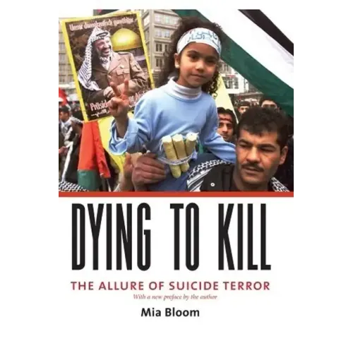 Dying to Kill: The Allure of Suicide Terror
