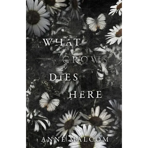 What Grows Dies Here