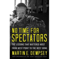No Time for Spectators: The Lessons That Mattered Most from West Point to the West Wing