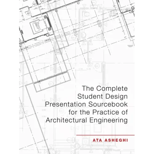 The Complete Student Design Presentation Sourcebook for the Practice of Architectural Engineering
