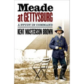 Meade at Gettysburg: A Study in Command