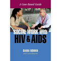 Social Work with HIV and AIDS: A Case-Based Guide