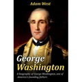 George Washington: A biography of George Washington, one of America's founding fathers