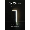 Life After You: What Your Death From Drugs Leaves Behind