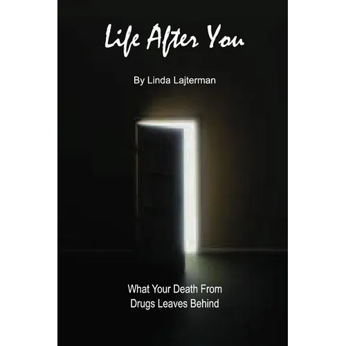 Life After You: What Your Death From Drugs Leaves Behind