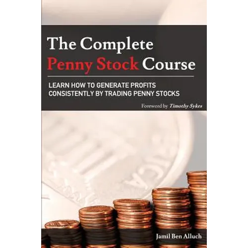 The Complete Penny Stock Course: Learn How To Generate Profits Consistently By Trading Penny Stocks
