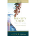 Identity Crisis: The Root of It's Beginning, You Can Overcome