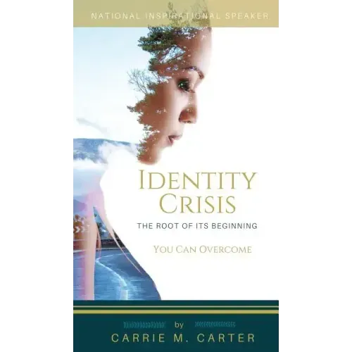 Identity Crisis: The Root of It's Beginning, You Can Overcome