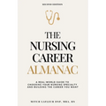 The Nursing Career Almanac: A Real-World Guide to Choosing Your Nursing Specialty and Building the Career You Want
