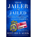From Jailer to Jailed: My Journey from Correction and Police Commissioner to Inmate #84888-054 - Paperback