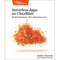 Serverless Apps on Cloudflare: Build Solutions, Not Infrastructure