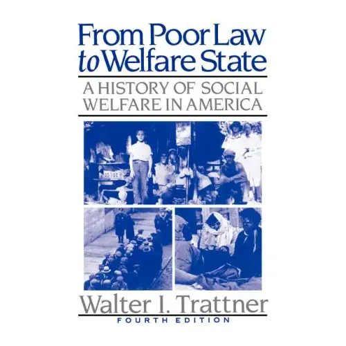From Poor Law to Welfare State, 4th Edition: A History of Social Welfare in America