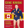 Gene Kiniski: Canadian Wrestling Legend