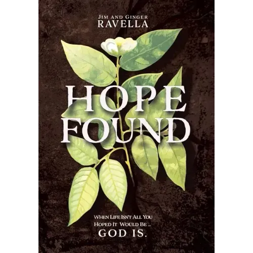 Hope Found: When Life Isn't All You Hoped It Would Be. God Is.