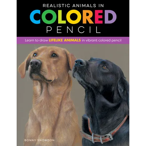 Realistic Animals in Colored Pencil: Learn to Draw Lifelike Animals in Vibrant Colored Pencil