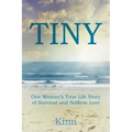 Tiny: One Woman's True Life Story of Survival and Selfless Love
