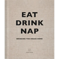 Eat, Drink, Nap: Bringing the House Home