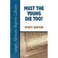Must the Young Die Too?