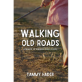 Walking Old Roads: A Memoir of Kindness Rediscovered