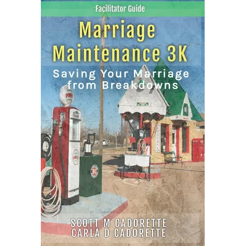 Marriage Maintenance 3K - Facilitator Guide: Saving Your Marriage from Breakdowns