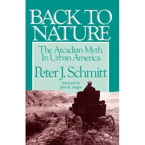 Back to Nature: The Arcadian Myth in Urban America