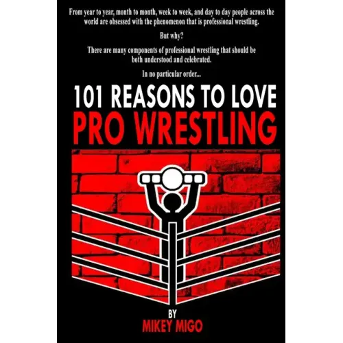 101 Reasons to Love Pro Wrestling