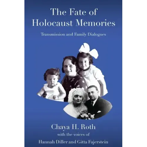 The Fate of Holocaust Memories: Transmission and Family Dialogues