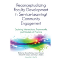 Reconceptualizing Faculty Development in Service-Learning/Community Engagement: Exploring Intersections, Frameworks, and Models of Practice