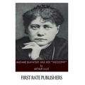 Madame Blavatsky and Her "Theosophy"