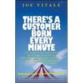 There's a Customer Born Every Minute: P.T. Barnum's Amazing 10 Rings of Power for Creating Fame, Fortune, and a Business Empire Today -- Guaranteed!