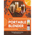 Ninja Portable Blender Recipe Book: Blend Your Way to Health and Flavor, 90 Delightful Recipes for the Ninja Blast Portable Blender