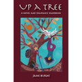 Up A Tree: A Novel and Shamanic Handbook