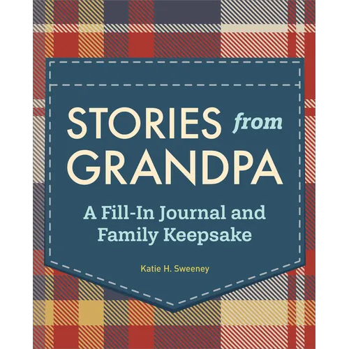 Stories from Grandpa: A Fill-In Journal and Family Keepsake
