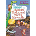 My Weird School Fast Facts: Dinosaurs, Dodos, and Woolly Mammoths