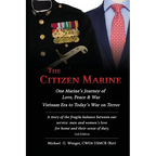The Citizen Marine: One Marine's Journey of Love, Peace, and War