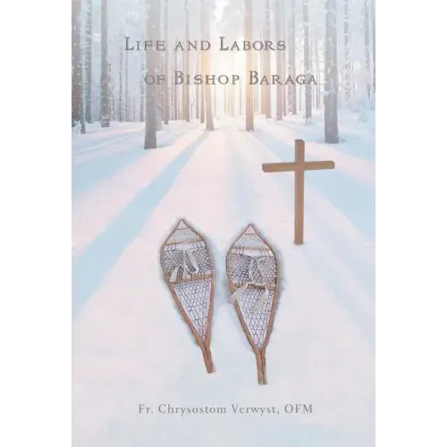 Life and Labors of Bishop Baraga