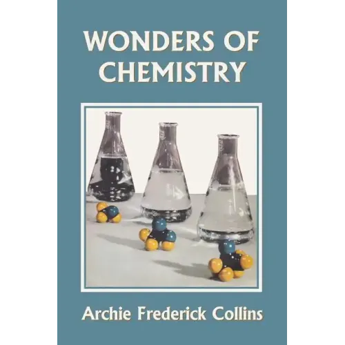 Wonders of Chemistry (Yesterday's Classics)