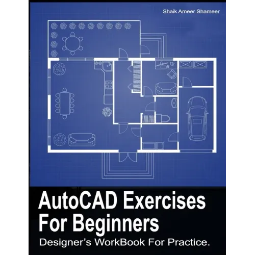 AutoCAD Exercises For Beginners: Designers WorkBook For Practice