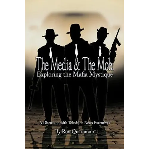 The Media & the Mob: Exploring the Mafia Mystique: A Discussion with Television News Executives