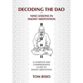 Decoding the DAO: Nine Lessons in Daoist Meditation: A Complete and Comprehensive Guide to Daoist Meditation
