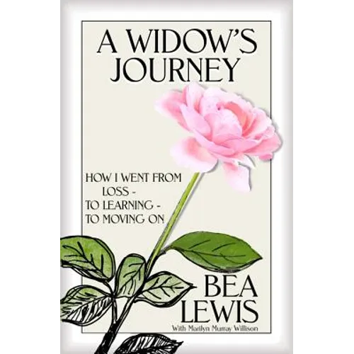 A Widow's Journey: How I Went From Loss to Learning to Moving on